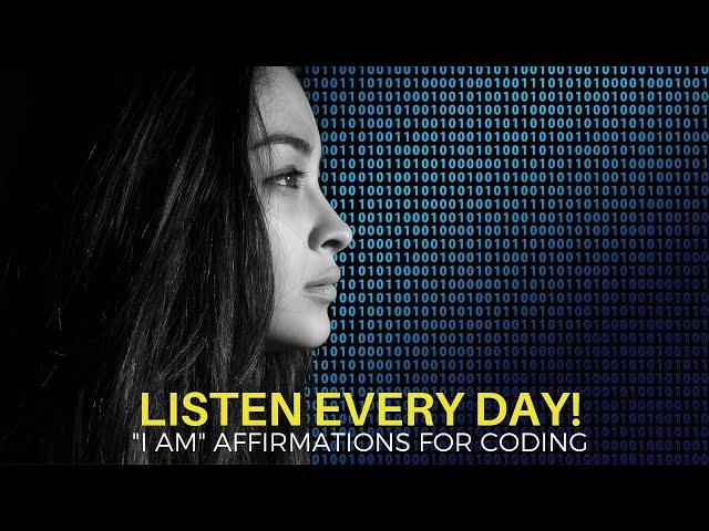 LISTEN EVERYDAY! "I AM" affirmations for coding|ComputerProgramming Affirmations|Coding Affirmations