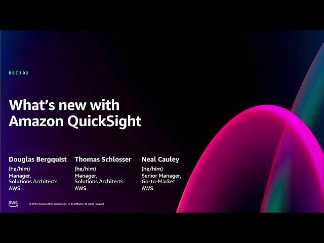 AWS re:Invent 2024 - What’s new with Amazon QuickSight  (BSI102)