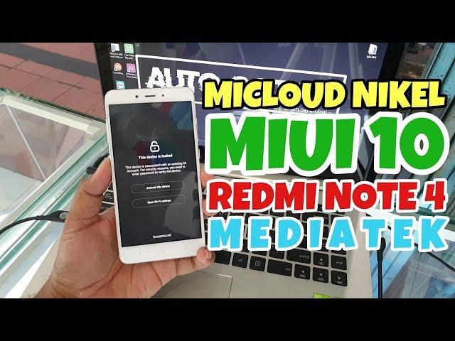 UNLOCK MICLOUD REDMI NOTE 4 MEDIATEK (NIKEL) MIUI 10 FREE WORK 100%