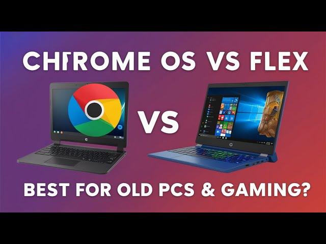 Chrome OS vs Chrome OS Flex: Which is Best for Old PC & Gaming!