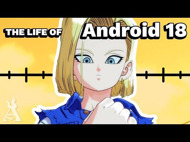 The Life Of Android 18 (Dragon Ball)