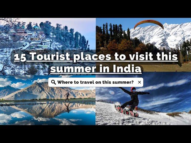 Top 15 places to visit this summer in India | Itinerary | All Tourist places |