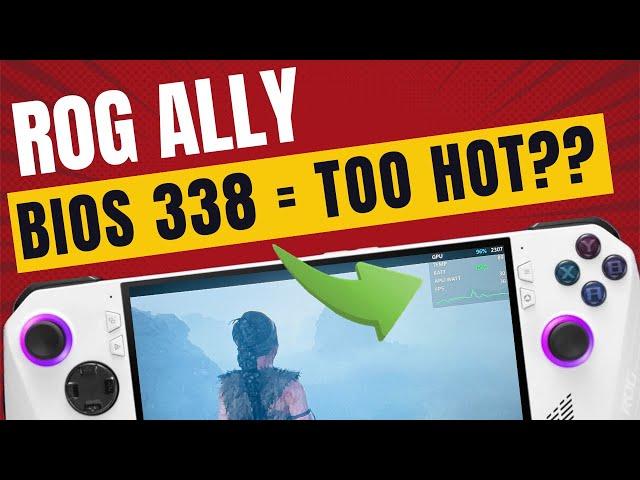 Has BIOS 338 made the ROG Ally TOO HOT??!