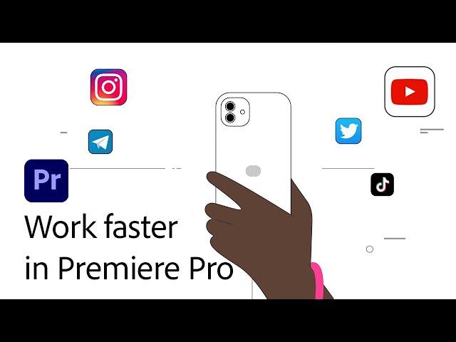 Work Faster in Premiere Pro | Adobe Video