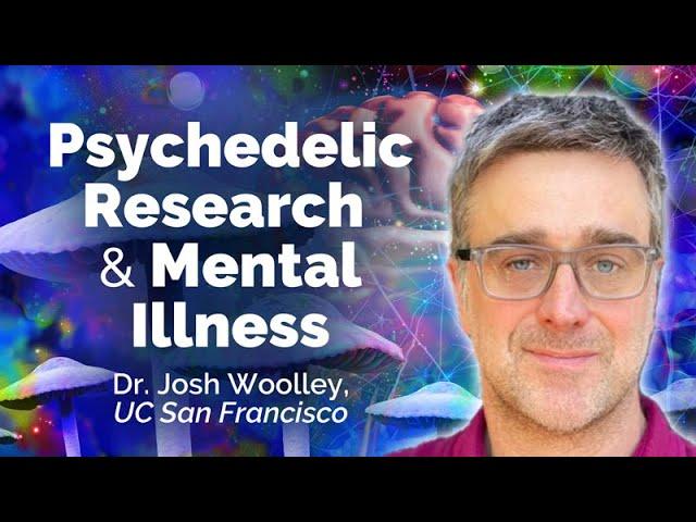 Psychedelic Research, Psilocybin Therapy and Mental Illness