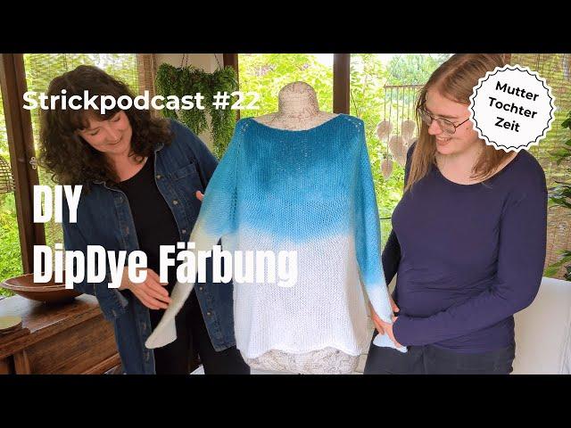 Wir machen einen DipDye Pullover - Strickpodcast #22