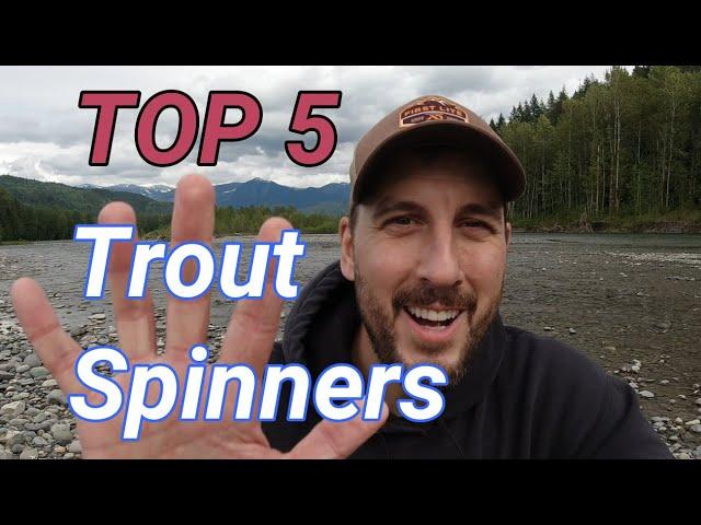 Top 5 BEST trout SPINNERS EVER (plus a bonus "spinner")