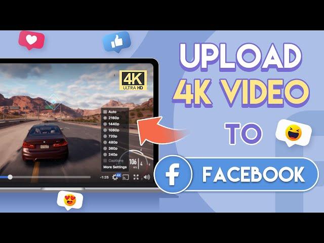 How to Upload 4K Video to Facebook on Computer, iPhone, or Android