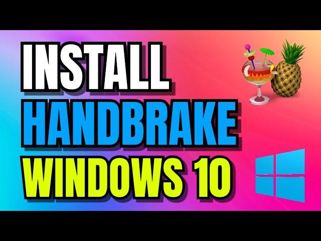 How to Install HandBrake For Windows 10