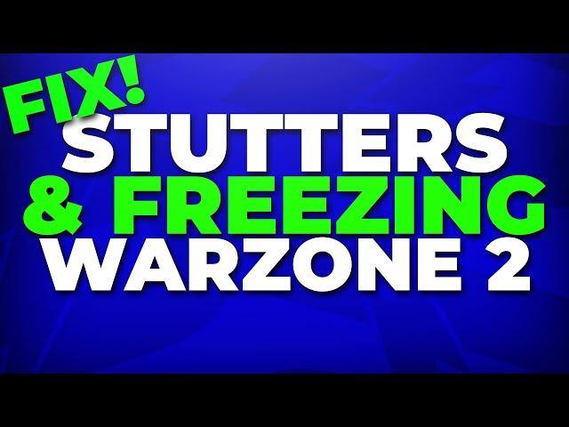 Fix Warzone 2 Freezing, Stuttering, and FPS Drops on PC