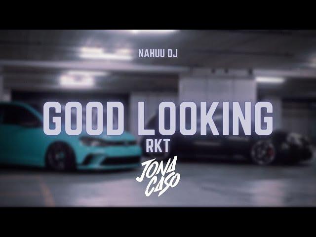 Good Looking RKT - Jona Caso Ft. @NahuuDj.