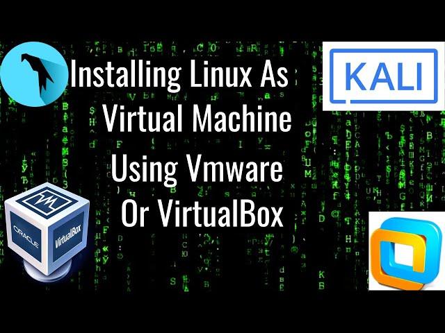 Installing Linux As A Virtual Machine Using VMware Or Virtualbox | Kali Linux And Parrot Os