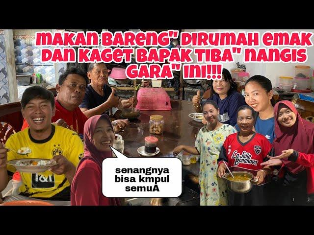 MAKAN BARENG” DAN KAGET BAPAK MALAH NANGIS GARA” INI!!!