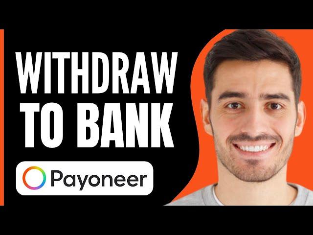 How to Withdraw Money From Payoneer to Bank Account (2024)