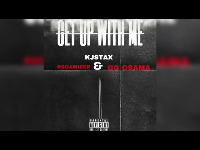 Kjstax - GET UP WITH ME ft RSOAMIEER & GG OSAMA