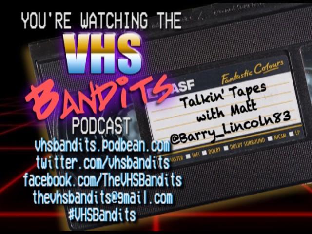 VHS Bandits Podcast Interview Ep1 - Matt aka @Barry_Lincoln83