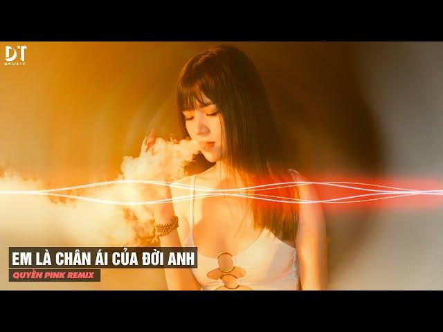 [ Hot TikTok ] Em Là Chân Ái Của Đời Anh Remix - Quyền Pink x Duy Tuyên | Người Yêu Ơi Anh Muốn