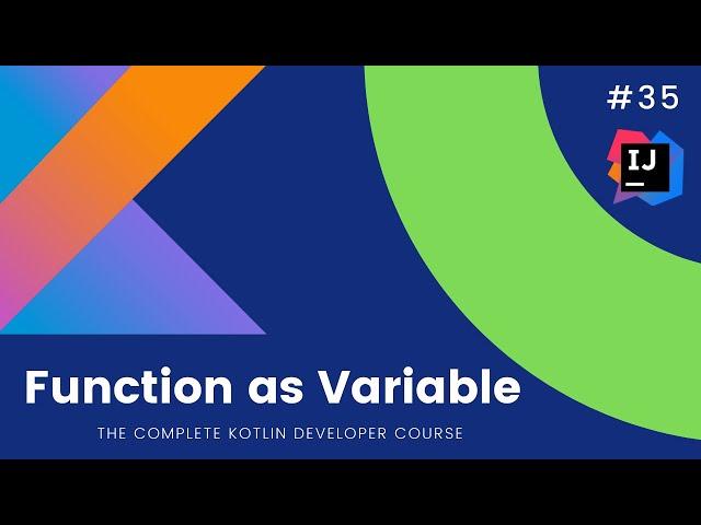 The Complete Kotlin Course #35- Function As Variable  - Kotlin Tutorials  for Beginners