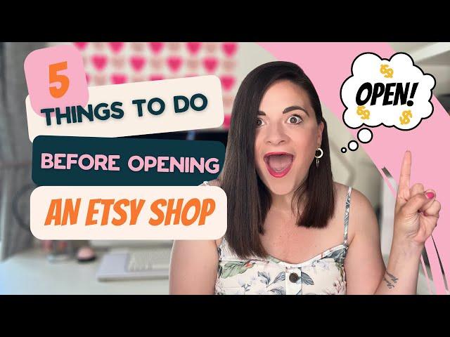5 THINGS TO DO BEFORE OPENING AN ETSY SHOP | OPEN YOUR DIGITAL ETSY STORE TODAY!