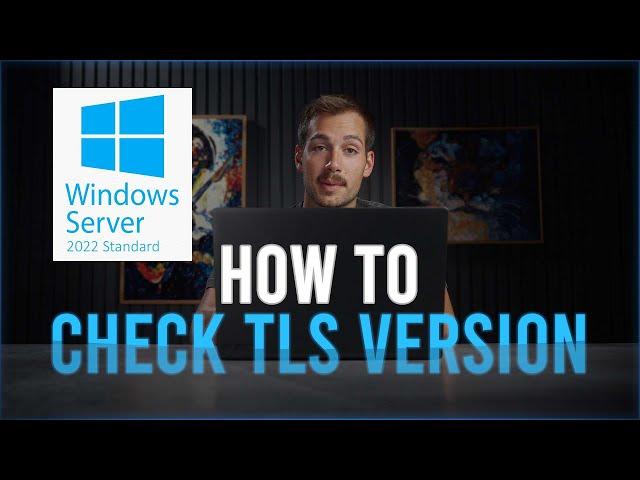 How to Check TLS Version Windows Server 2022