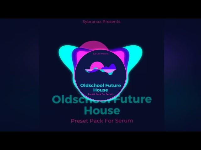 Sybranax - Oldschool Future House Presets (Presets Pack)