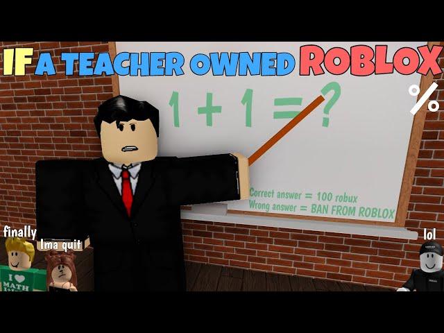 If A Teacher Owned ROBLOX