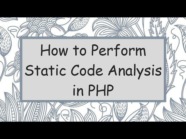 How to Perform Static Code Analysis in PHP