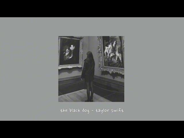 the black dog - taylor swift {sped up}