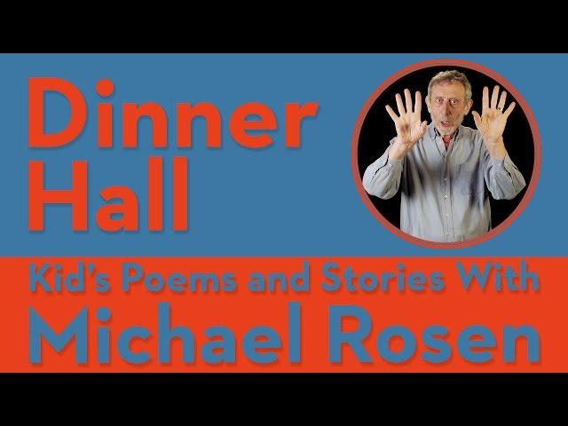 Dinner Hall | POEM | Kids' Poems and Stories Michael Rosen