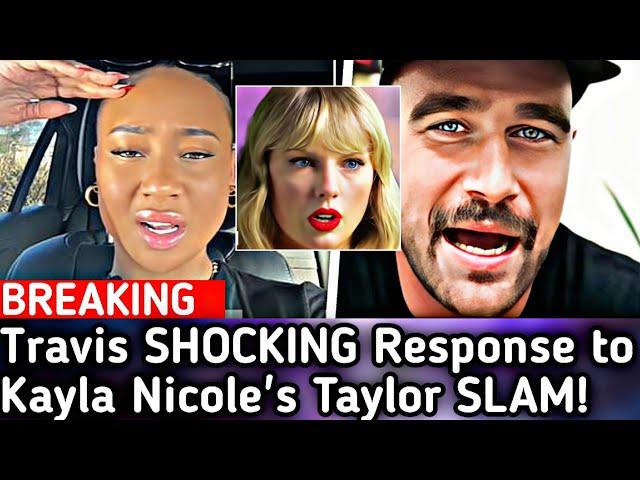 BREAKINGTravis Kelce's Brutal Response to Kayla Nicole's Taylor Swift Slam! At The VMAs!