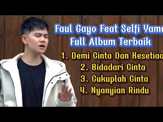 Faul Gayo Full Album Terbaru 2021 - Demi cinta dan kesetiaan - Bidadari Cinta - Nyanyian Rindu