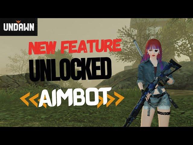 NEW FEATURE UNLOCK AIMBOT | UNDAWN MOBILE (ANDROID/IOS/PC)