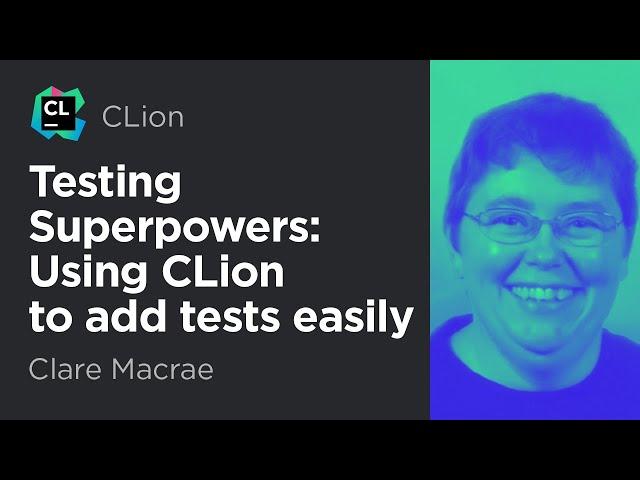 Testing Superpowers: Using CLion to Add Tests Easily