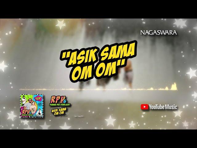 RPH & Dianna Dee Starlight - Asik Sama Om Om (Official Video Lyrics)