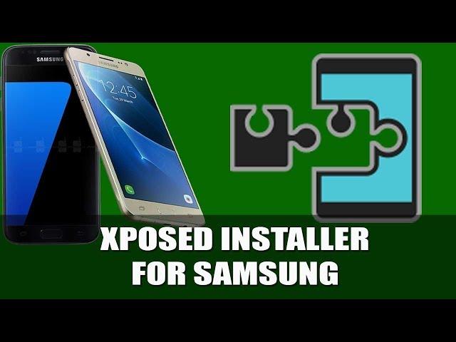 How to Install Xposed Installer Samsung Galaxy All Series 2018