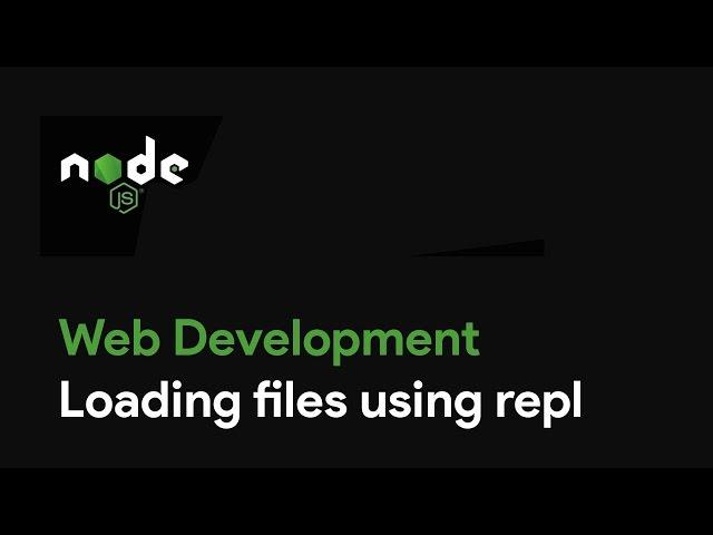 Master Node JS : Loading files using repl - Web Development