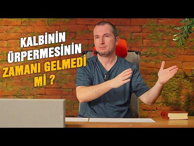 Kalbinin ürpermesinin zamanı gelmedi mi? / Kerem Önder