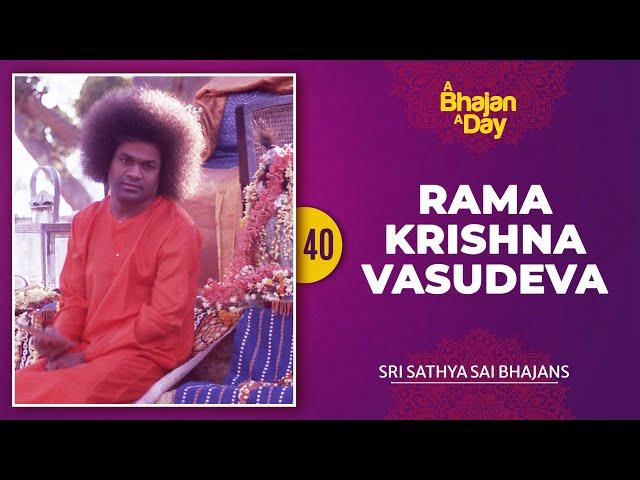 40 - Rama Krishna Vasudeva Narayana Hari Hari | Sri Sathya Sai Bhajans