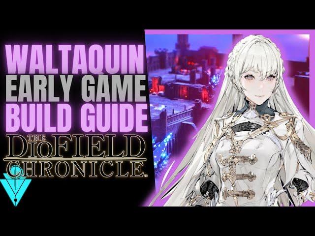 The DioField Chronicle Waltaquin Build Early Game Guide