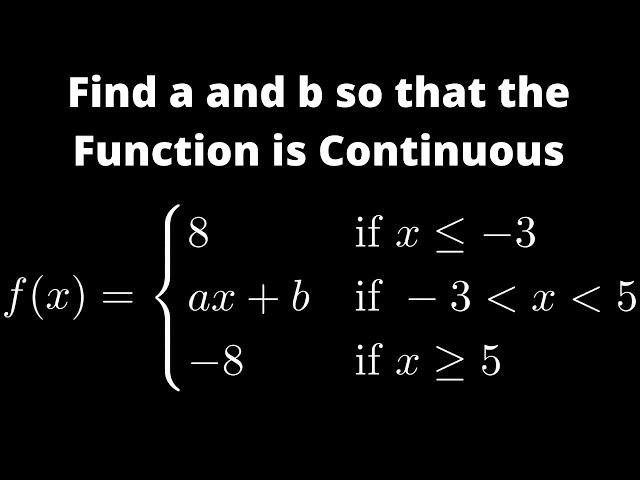 How to Find a and b so that the Piecewise Function is Continuous Everywhere