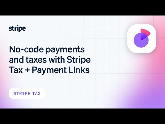 No-code payments and automated tax collection with Stripe Payment Links