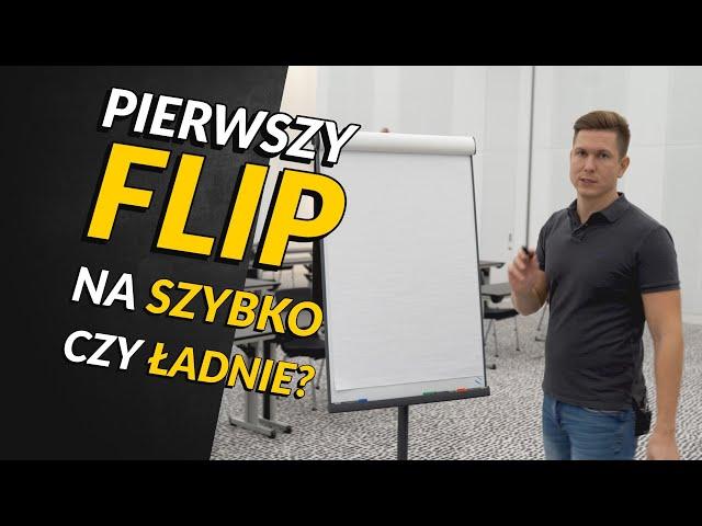 Pierwszy flip, czyli jak zarabiać na nieruchomościach? Flip na szybko VS flip na ładnie