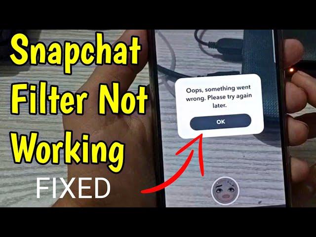 Snapchat Filter Something Went Wrong Problem Fix - Snapchat filter not working