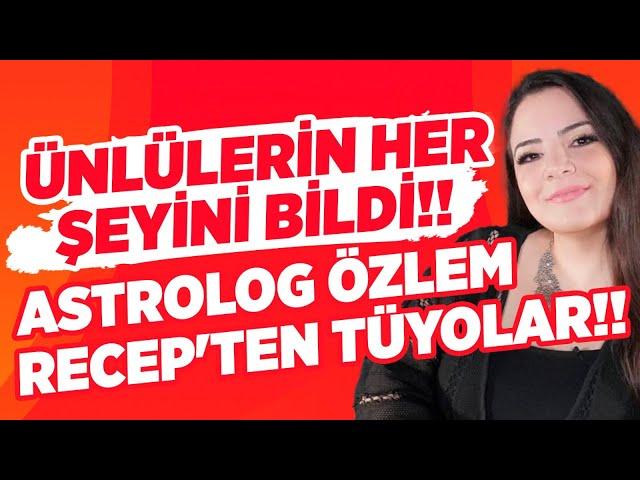 Ünlüler Hakkında Ne Dediyse Çıktı!! Astrolog Özlem Recep'ten Öngörüler!! | Magazin Noteri