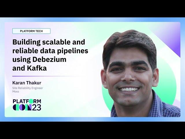 Building scalable and reliable data pipelines using Debezium and Kafka | PlatformCon 2023