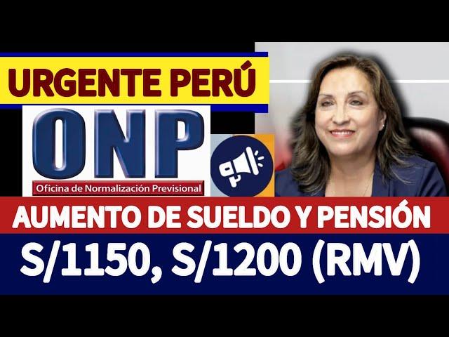 ONP: AUMENTO DEL SUELDO MÍNIMO, E INCREMENTO DE PENSIÓN [JUBILADO5 ONP]