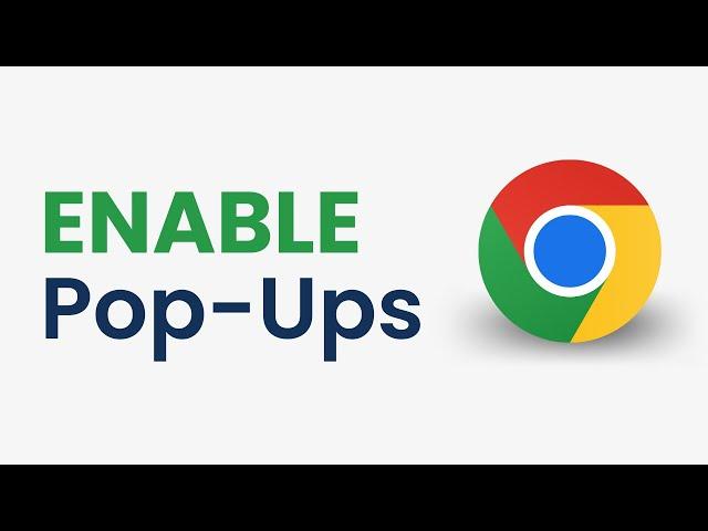 How to Enable Pop-Ups on Google Chrome