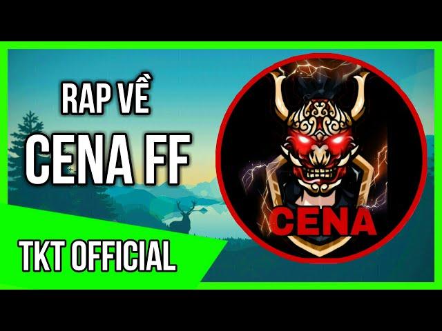 Rap Về CENA FF ( Huyền Thoại Mobile Free Fire) - TKT Official | Rap Về TikToker Và YouTuber Việt Nam