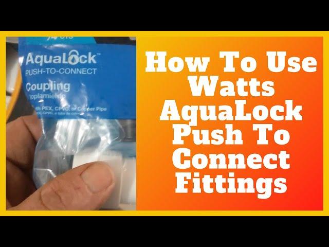 How To Use Watts Aqualock Push To Connect Fittings