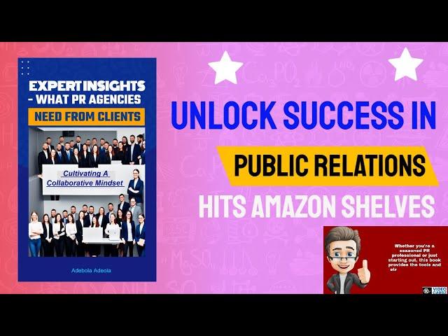 Unlock Success in PR "Expert Insights: What PR Agencies Need from Clients" Book Hits Amazon Shelves